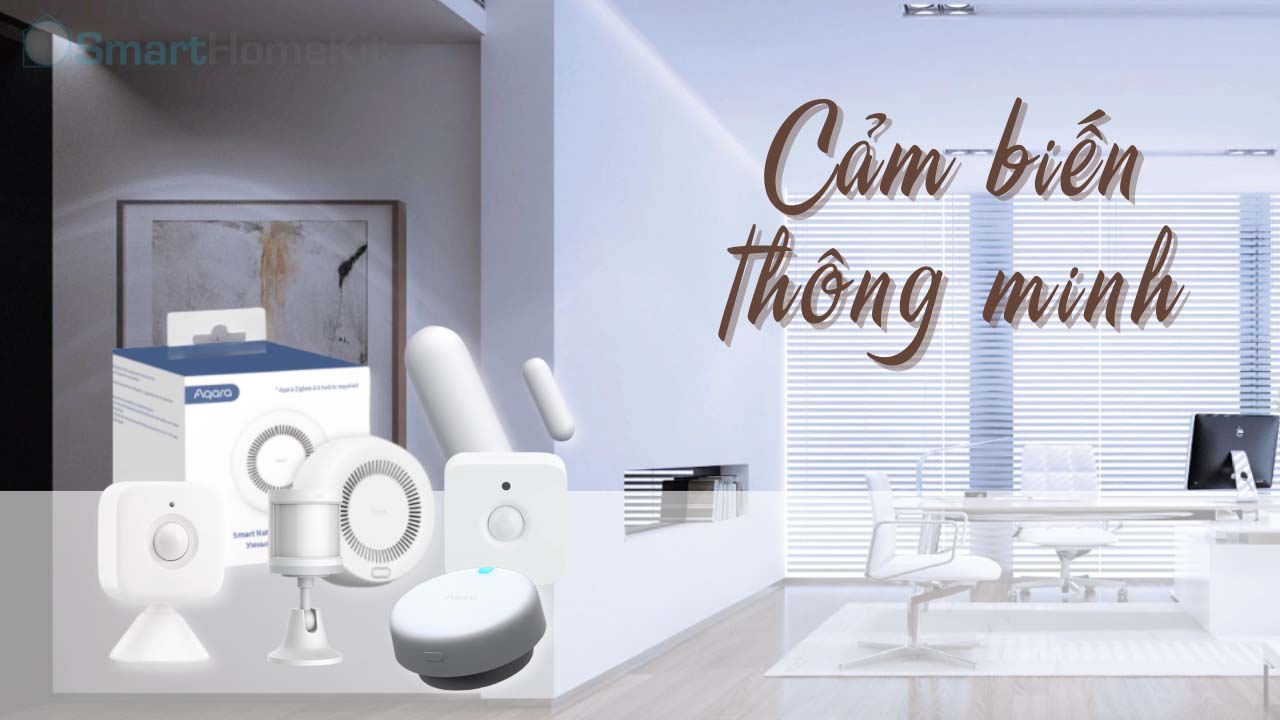 MUA VÀ LẮP ĐẶT THIẾT BỊ CẢM BIẾN THÔNG MINH CHO NGÔI NHÀ CỦA BẠN?